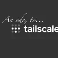 An Ode to Tailscale